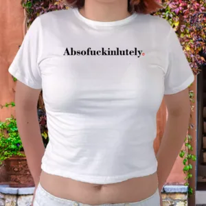 Absofuckinlutely
